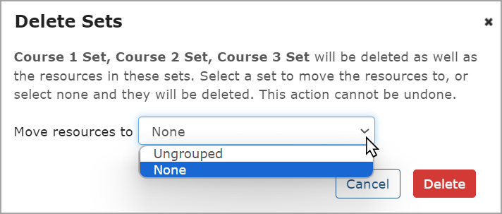If all sets are selected (except Ungrouped), Delete Sets pop-up window displays only Ungrouped and None set options to move resources to.