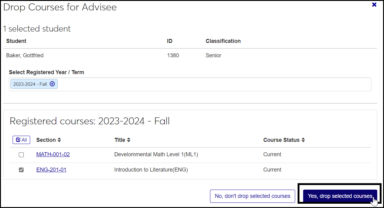 The Drop Courses for Advisee pop-up showing the selected student. You select a year/term. The registered course sections appear, and you select one or more. You can click the "Yes, drop selected courses" button.